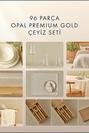  96 Parça Opal Premium Gold Çeyiz Seti